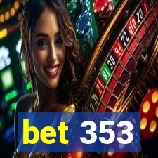 bet 353